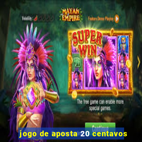 jogo de aposta 20 centavos